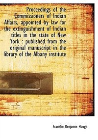 Couverture_Proceedings Of The Commissioners Of Indian Affairs, Appointed By Law For The Extinguishment Of India