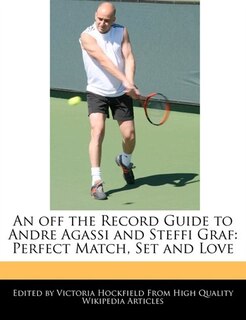 Front cover_An Off The Record Guide To Andre Agassi And Steffi Graf