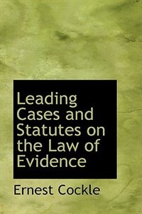 Leading Cases and Statutes on the Law of Evidence