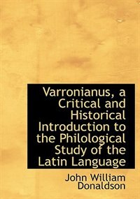 Varronianus, a Critical and Historical Introduction to the Philological Study of the Latin Language