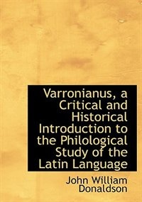 Varronianus, a Critical and Historical Introduction to the Philological Study of the Latin Language