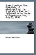 Couverture_Speech on Hon. Wm. Barksdale, of Mississippi, on the Presidential Election