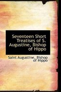 Front cover_Seventeen Short Treatises of S. Augustine, Bishop of Hippo