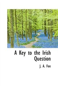 A Key to the Irish Question