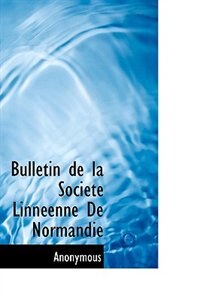 Bulletin de la Société Linnéenne De Normandie