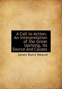 Couverture_A Call to Action. An Interpretation of the Great Uprising, Its Source and Causes