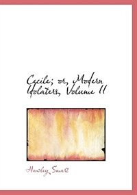 Front cover_Cecile; or, Modern Idolaters, Volume II