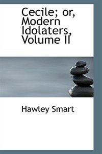 Front cover_Cecile; or, Modern Idolaters, Volume II