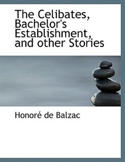 Front cover_The Celibates, Bachelor's Establishment, and other Stories