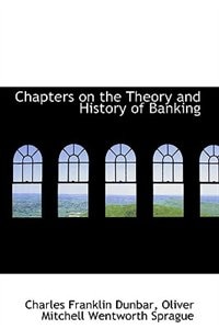 Chapters on the Theory and History of Banking