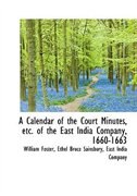 Front cover_A Calendar of the Court Minutes, etc. of the East India Company, 1660-1663