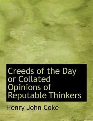 Couverture_Creeds of the Day or Collated Opinions of Reputable Thinkers