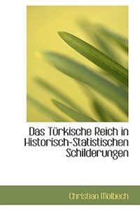 Das Türkische Reich in Historisch-Statistischen Schilderungen