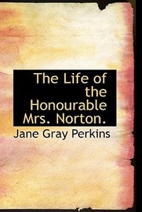 Front cover_The Life Of The Honourable Mrs. Norton.