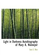 Light in Darkness Autobiography of Mary A. Niemeyer