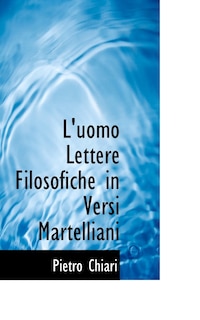 L'uomo Lettere Filosofiche in Versi Martelliani