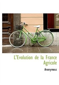 L'Evolution de la France Agricole