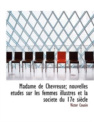 Front cover_Madame de Chevreuse; nouvelles études sur les femmes illustres et la société du 17e siècle