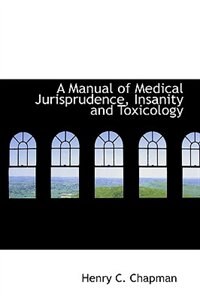 Couverture_A Manual of Medical Jurisprudence, Insanity and Toxicology