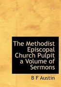 The Methodist Episcopal Church Pulpit a Volume of Sermons