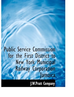 Couverture_Public Service Commission for the First District to New York Municipal Railway Corporation Jamaica