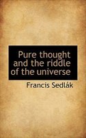 Pure thought and the riddle of the universe