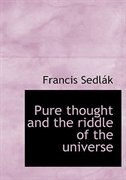 Pure thought and the riddle of the universe