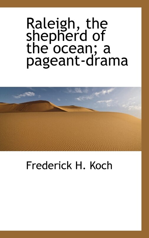 Front cover_Raleigh, the shepherd of the ocean; a pageant-drama