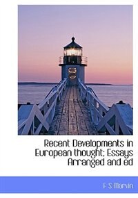 Recent Developments in European thought; Essays Arranged and ed