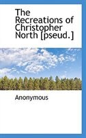 Front cover_The Recreations of Christopher North [pseud.]