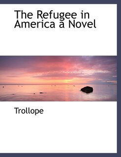 Front cover_The Refugee in America a Novel