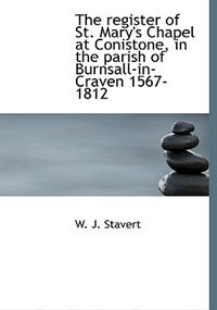 Couverture_The register of St. Mary's Chapel at Conistone, in the parish of Burnsall-in-Craven 1567-1812