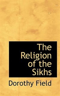 The Religion of the Sikhs