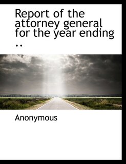 Couverture_Report of the attorney general for the year ending ..