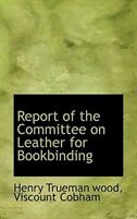 Front cover_Report of the Committee on Leather for Bookbinding