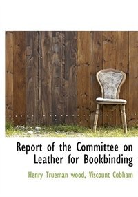 Front cover_Report of the Committee on Leather for Bookbinding