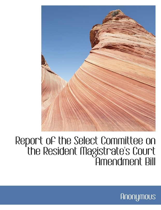 Front cover_Report of the Select Committee on the Resident Magistrate's Court Amendment Bill