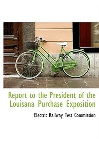 Front cover_Report to the President of the Louisana Purchase Exposition