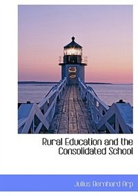 Rural Education and the Consolidated School