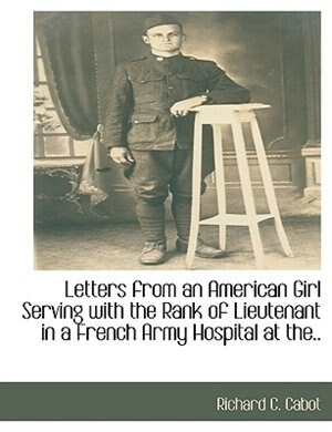 Couverture_Letters from an American Girl Serving with the Rank of Lieutenant in a French Army Hospital at the..