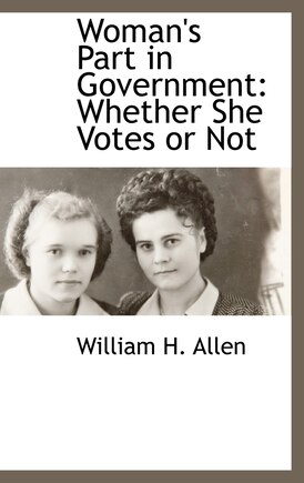 Woman's Part in Government: Whether She Votes or Not