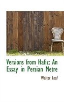 Versions from Hafiz: An Essay in Persian Metre