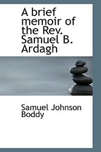 Front cover_A brief memoir of the Rev. Samuel B. Ardagh