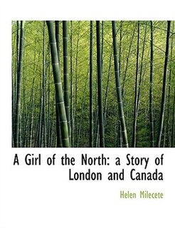 A Girl of the North: a Story of London and Canada