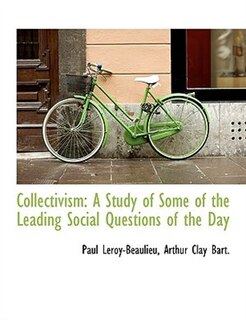 Collectivism: A Study of Some of the Leading Social Questions of the Day