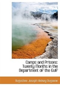 Camps and Prisons: Twenty Months in the Department of the Gulf