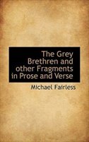 Front cover_The Grey Brethren and other Fragments in Prose and Verse