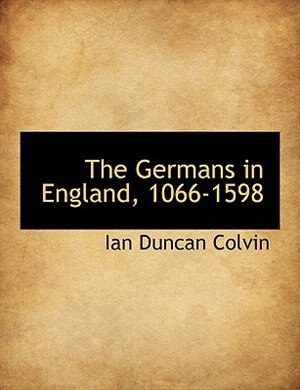 The Germans in England, 1066-1598