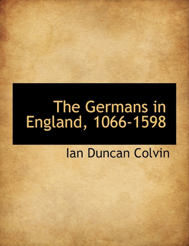 Front cover_The Germans in England, 1066-1598
