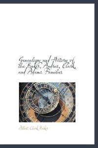 Couverture_Genealogy And History Of The Baker, Andrus, Clark, And Adams Families
